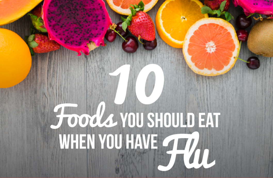 10 Foods You Should Eat When You Have Flu
