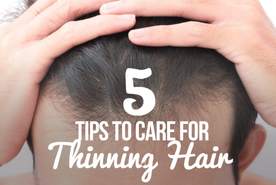 5 Tips To Care for Thinning Hair
