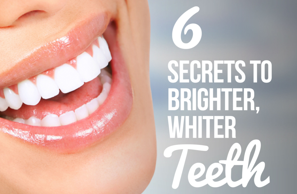 6 Secrets to brighter whiter teeth 